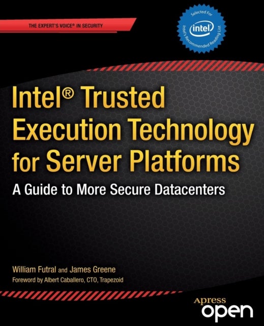 Intel Trusted Execution Technology for Server Platforms - A Guide to More Secure Datacenters