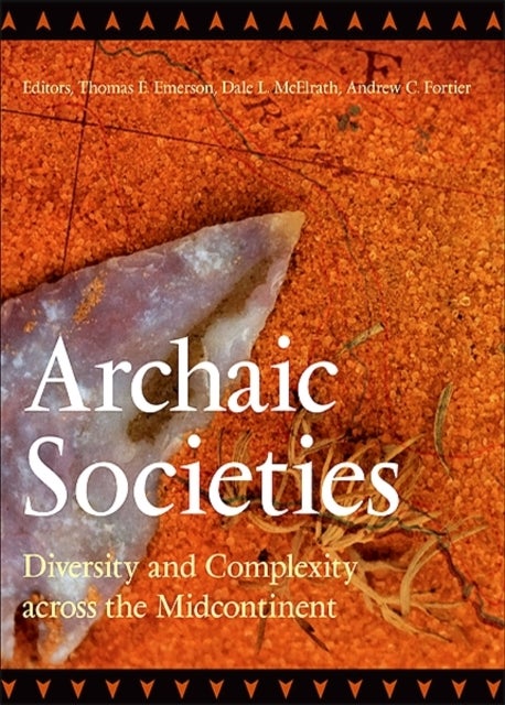 Archaic Societies - Diversity and Complexity across the Midcontinent