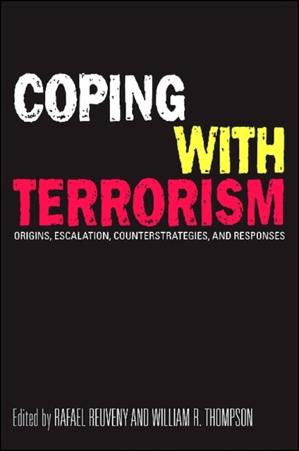 Coping with Terrorism - Origins, Escalation, Counterstrategies, and Responses