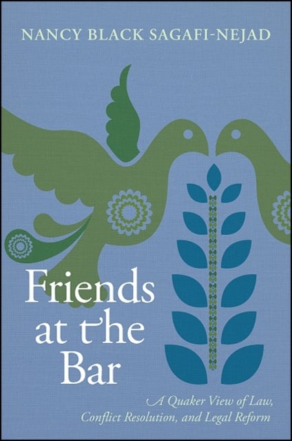 Friends at the Bar - A Quaker View of Law, Conflict Resolution, and Legal Reform