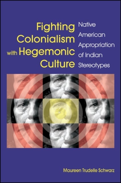 Fighting Colonialism with Hegemonic Culture - Native American Appropriation of Indian Stereotypes