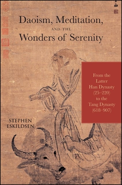 Daoism, Meditation, and the Wonders of Serenity - From the Latter Han Dynasty (25-220) to the Tang Dynasty (618-907)