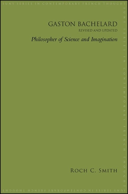 Gaston Bachelard, Revised and Updated - Philosopher of Science and Imagination