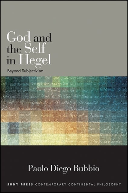 God and the Self in Hegel - Beyond Subjectivism