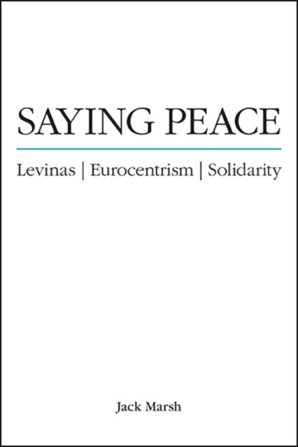 Saying Peace - Levinas, Eurocentrism, Solidarity