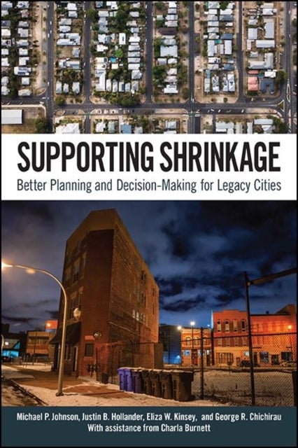 Supporting Shrinkage - Better Planning and Decision-Making for Legacy Cities