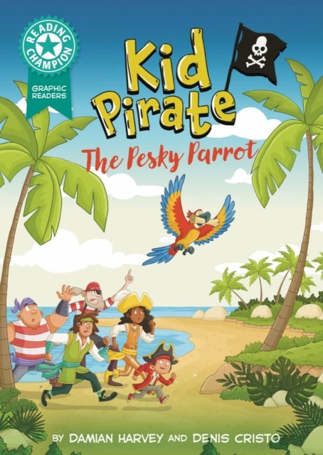 Reading Champion: Graphics: Kid Pirate: The pesky parrot - Book band Turqoise 7