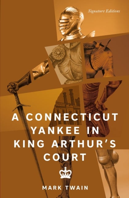 A Connecticut Yankee in King Arthur's Court (Signature Editions)