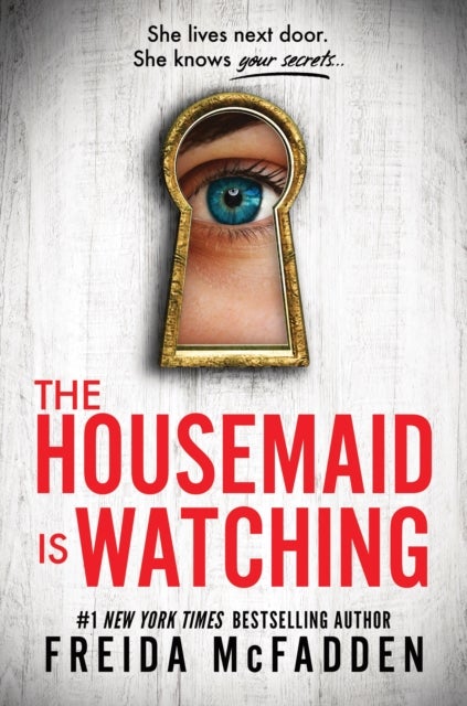 The Housemaid Is Watching - An Instant Sunday Times Bestseller