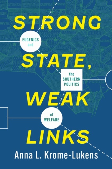 Strong State, Weak Links - Eugenics and the Southern Politics of Welfare