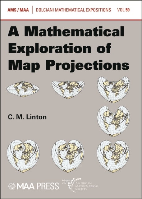 A Mathematical Exploration of Map Projections