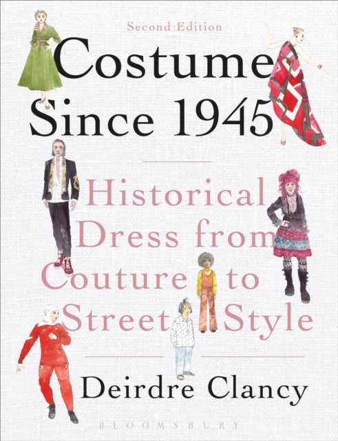 Costume Since 1945 - Historical Dress from Couture to Street Style