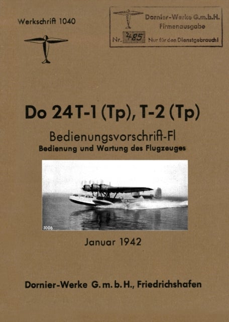 DORNIER Do 24 FLYING BOAT - Factory Operating Instructions January 1942