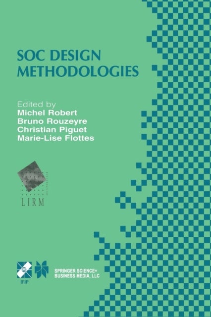 SOC Design Methodologies - IFIP TC10 / WG10.5 Eleventh International Conference on Very Large Scale Integration of Systems-on-Chip (VLSI-SOC’01) December 3–5, 2001, Montpellier, France