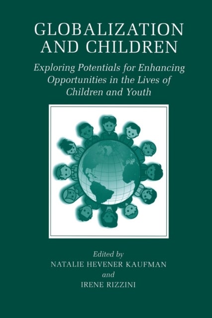 Globalization and Children - Exploring Potentials for Enhancing Opportunities in the Lives of Children and Youth