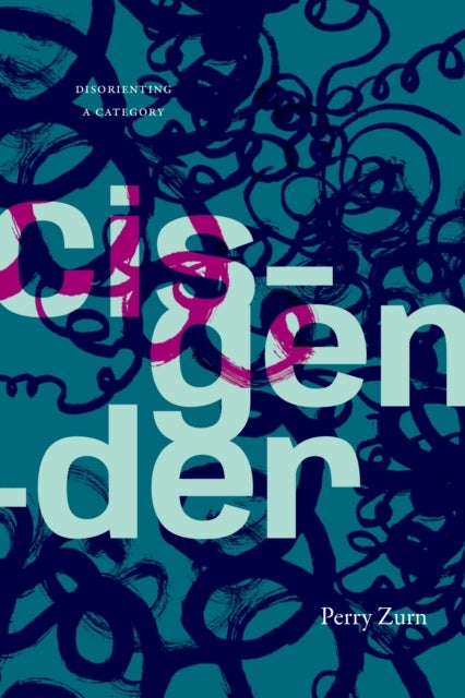 Cisgender - Disorienting a Category