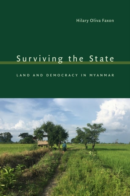 Surviving the State - Land and Democracy in Myanmar