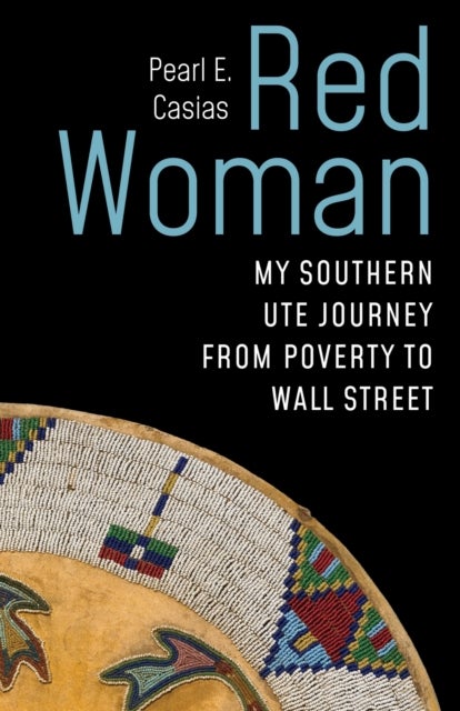 Red Woman - My Southern Ute Journey from Poverty to Wall Street