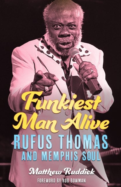 Funkiest Man Alive - Rufus Thomas and Memphis Soul