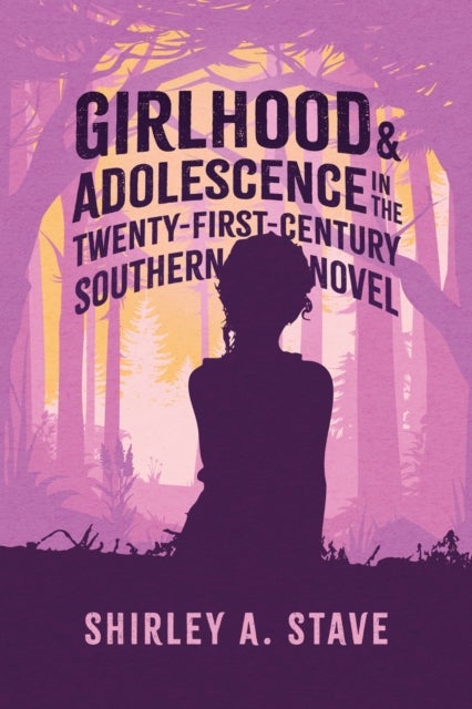 Girlhood and Adolescence in the Twenty-First-Century Southern Novel