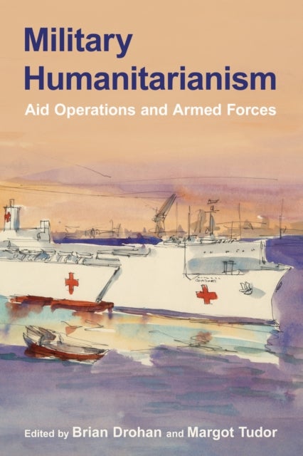 Military Humanitarianism - Aid Operations and Armed Forces