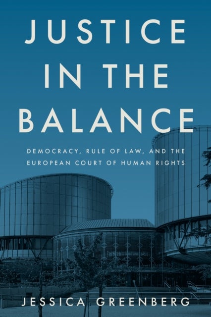 Justice in the Balance - Democracy, Rule of Law, and the European Court of Human Rights