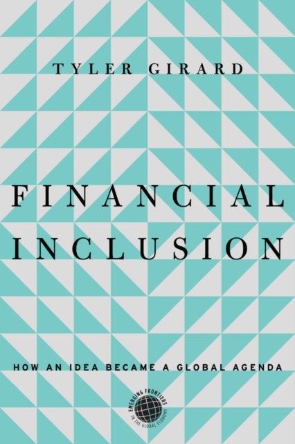 Financial Inclusion - How an Idea Became a Global Agenda