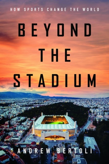 Beyond the Stadium - How Sports Change the World