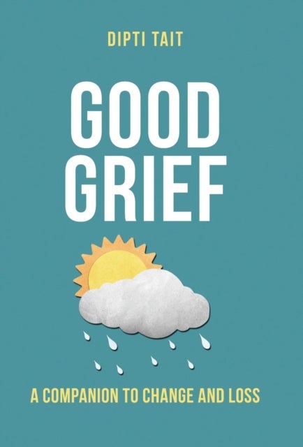 Good Grief - A Companion to Change and Loss