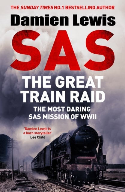 SAS The Great Train Raid - The Most Daring SAS Mission of WWII