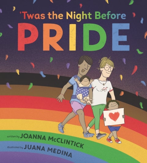 'Twas the Night Before Pride - A joyful picture book exploring LGBTQ+ history in celebratory, age-appropriate rhyme, perfect for 3-7 year olds