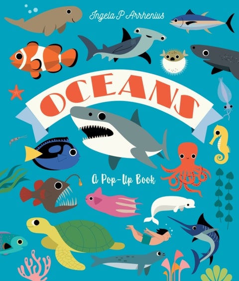Oceans: A Pop-Up Book - Dive in to discover incredible ocean creatures in this interactive novelty lift-the-flap book for readers aged 2, 3, 4, 5, 6