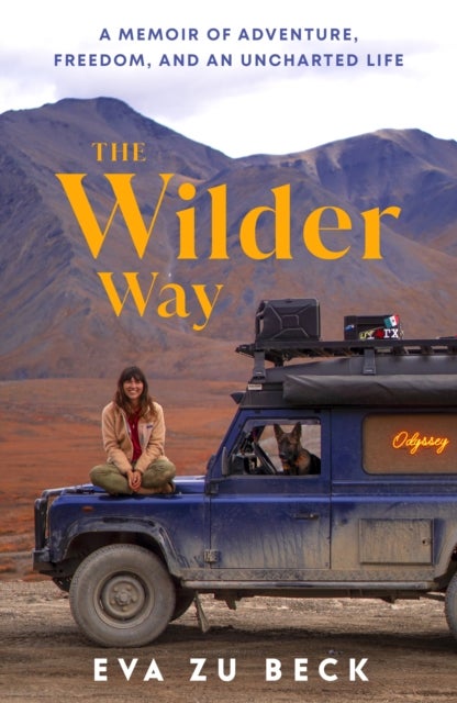 The Wilder Way - A Memoir of Adventure, Freedom, and an Uncharted Life
