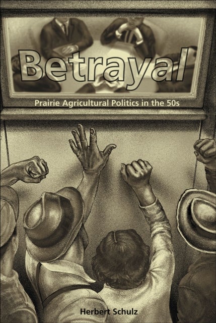 Betrayal - Agricultural Politics in the Fifties