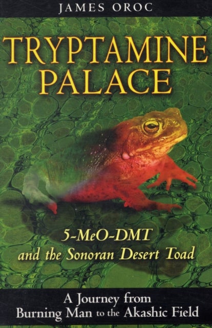 Tryptamine Palace - 5-MeO-DMT and the Sonoran Desert Toad