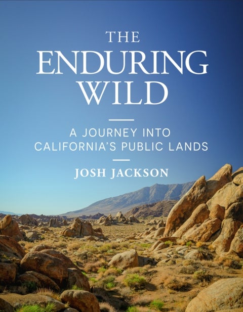 The Enduring Wild - A Journey into California's Public Lands