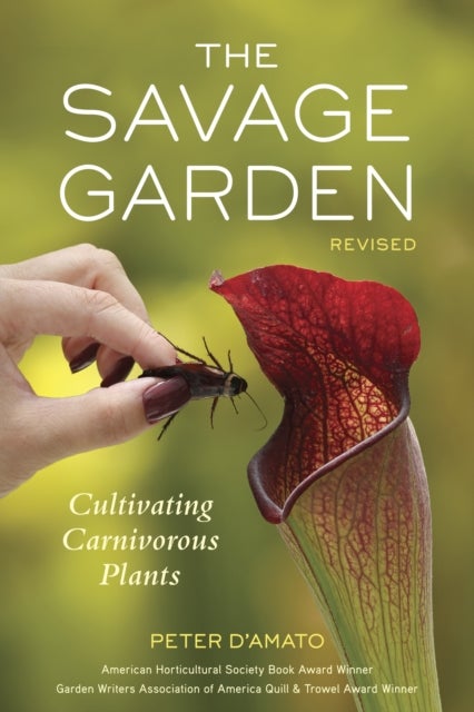The Savage Garden, Revised - Cultivating Carnivorous Plants