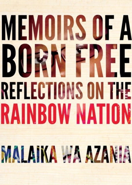 Memoirs of a Born-Free - Reflections on the Rainbow Nation