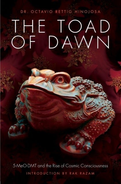 The Toad of Dawn - 5-Meo-Dmt and the Rise of Cosmic Consciousness