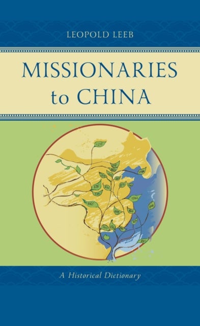 Missionaries to China - A Historical Dictionary