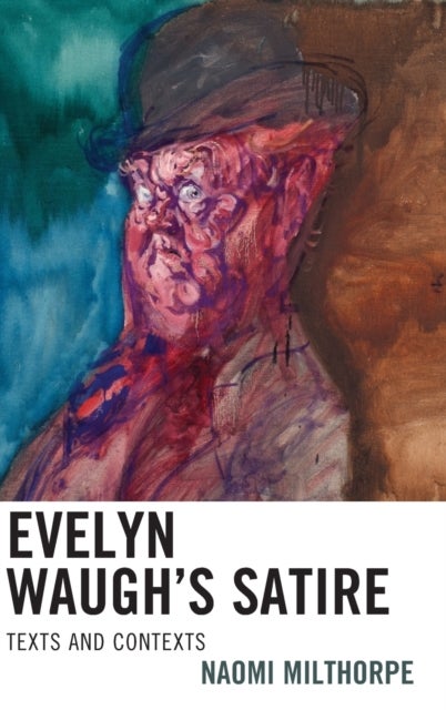 Evelyn Waugh's Satire - Texts and Contexts