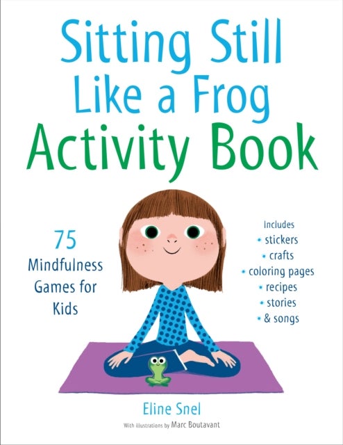 Sitting Still Like a Frog Activity Book - 75 Mindfulness Games for Kids