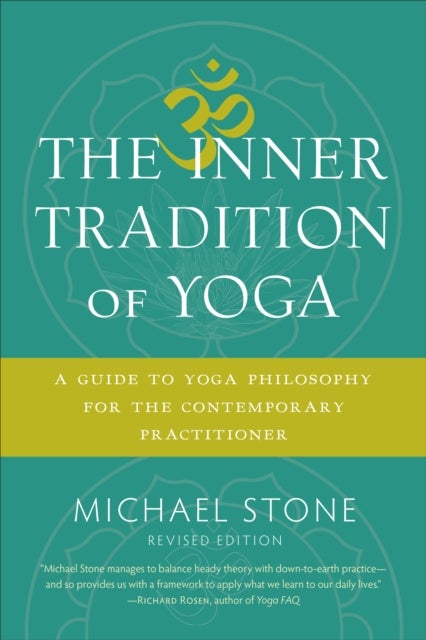 The Inner Tradition of Yoga - A Guide to Yoga Philosophy for the Contemporary Practitioner