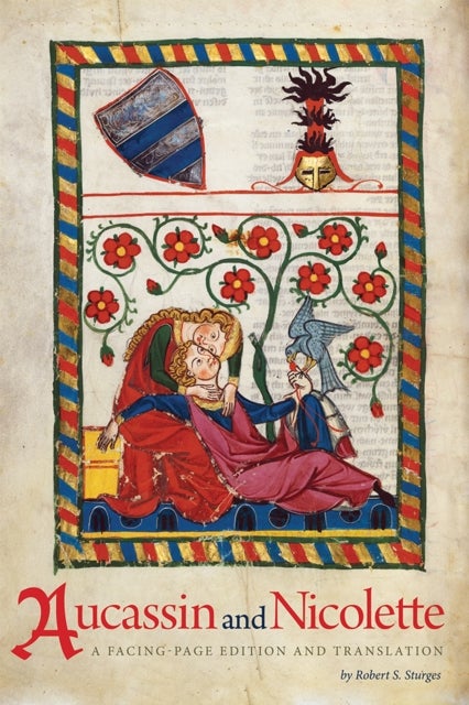 Aucassin and Nicolette - A Facing-Page Edition and Translation