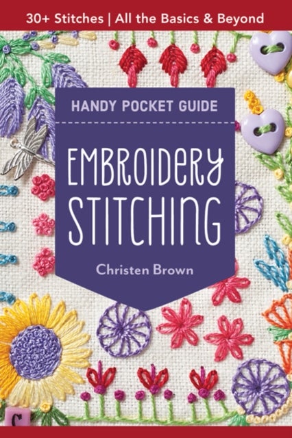 Embroidery Stitching Handy Pocket Guide - All the Basics & Beyond, 30+ Stitches