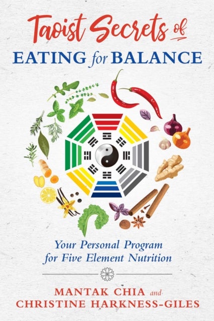 Taoist Secrets of Eating for Balance - Your Personal Program for Five-Element Nutrition