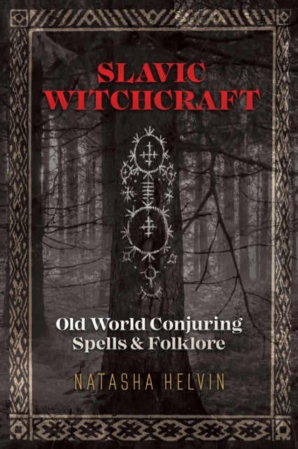 Slavic Witchcraft - Old World Conjuring Spells and Folklore