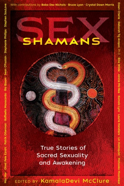 Sex Shamans - True Stories of Sacred Sexuality and Awakening