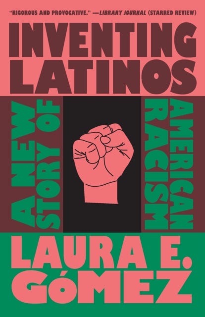 Inventing Latinos - A New Story of American Racism