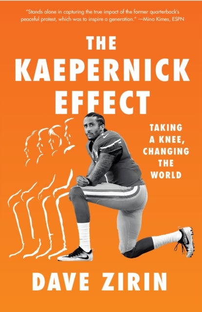 The Kaepernick Effect - Taking a Knee, Changing the World